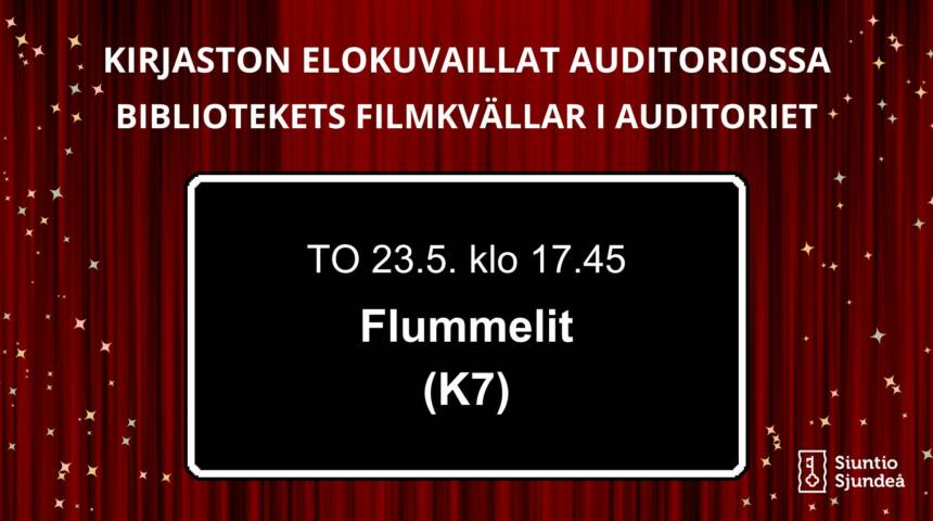 Kirjaston elokuvaillat auditoriossa Torstaina 23.5. kello 17.45 Flummelit. (ikäraja K7)