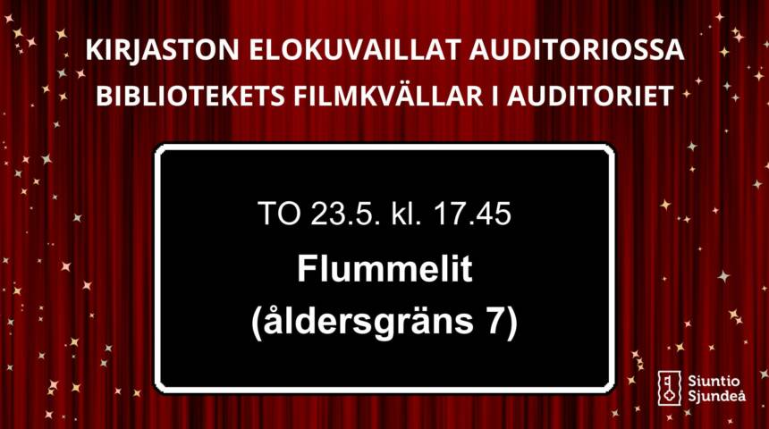 Bibliotekets filmkvällar i auditoriet Torsdagen 23.5. klockan 17.45 Flummelit, med svensk text (åldersgräns 7)