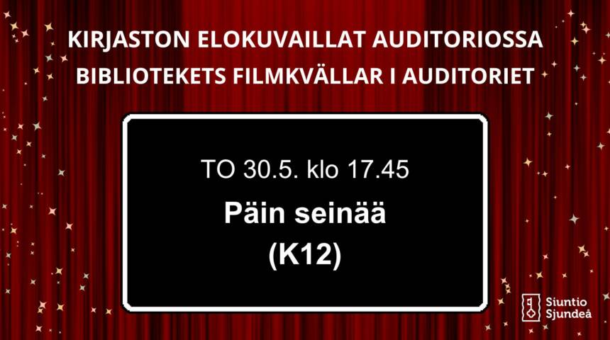 Kirjaston elokuvaillat auditoriossa Torstaina 30.5. kello 17.45 Päin seinää. (ikäraja K12)