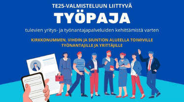 Kuvassa teksti TE25-valmisteluun liittyvä työpaja tuöevien yritys- ja työnantajapalveluiden kehittämistä varten Kirkkonummen, Vihdi ja Siuntion alueella toimiville työnantajille ja yrittäjille.